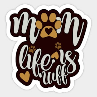 Mom Life Is Ruff Sticker